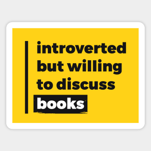 Introverted but willing to discuss books (Pure Black Design) Magnet